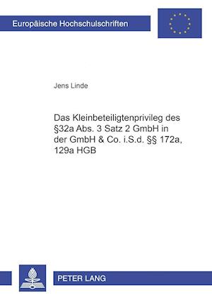 Das Kleinbeteiligtenprivileg Des  32a Abs. 3 Satz 2 Gmbhg in Der Gmbh & Co. I.S.D.  172a, 129a Hgb