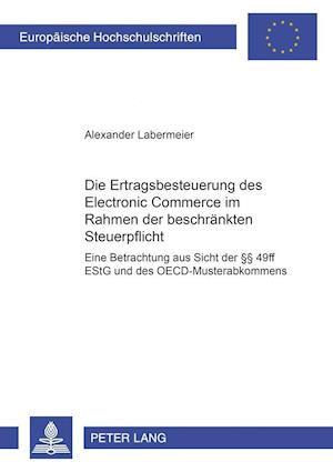 Die Ertragsbesteuerung Des Electronic Commerce Im Rahmen Der Beschraenkten Steuerpflicht