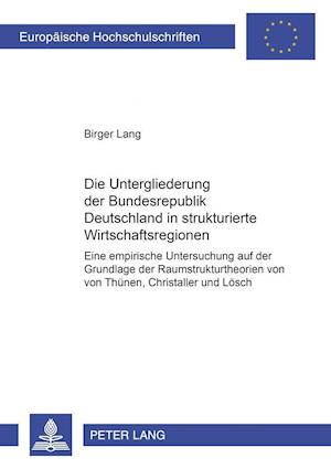 Die Untergliederung der Bundesrepublik Deutschland in strukturierte Wirtschaftsregionen