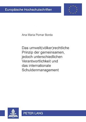 Das Umwelt(voelker)Rechtliche Prinzip Der "gemeinsamen, Jedoch Unterschiedlichen Verantwortlichkeit" Und Das Internationale Schuldenmanagement