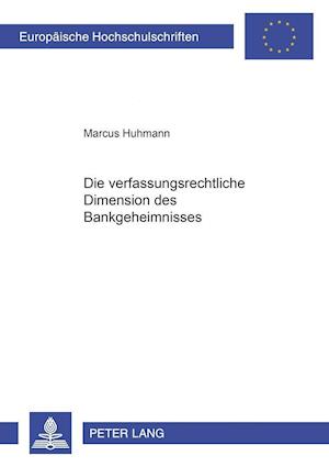 Die verfassungsrechtliche Dimension des Bankgeheimnisses