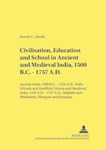 Civilisation, Education and School in Ancient and Medieval India, 1500 B.C. - 1757 A.D.