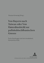 Von Bayern Nach Taiwan- Oder- Von Unterdinxbichl Zur Paflakubischlbanischen Grenze