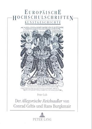 Der "allegorische Reichsadler" Von Conrad Celtis Und Hans Burgkmair