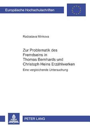 Zur Problematik Des Fremdseins in Thomas Bernhards Und Christoph Heins Erzaehlwerken