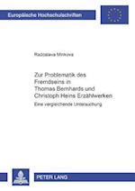 Zur Problematik Des Fremdseins in Thomas Bernhards Und Christoph Heins Erzaehlwerken