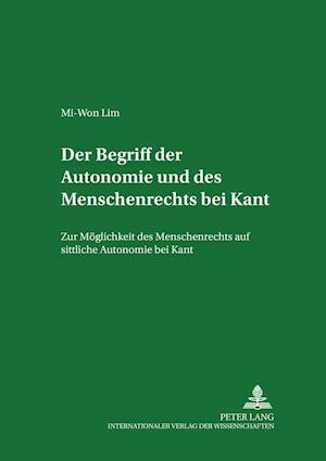 Der Begriff der Autonomie und des Menschenrechts bei Kant