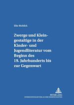Zwerge Und Kleingestaltige in Der Kinder- Und Jugendliteratur Vom Beginn Des 19. Jahrhunderts Bis Zur Gegenwart
