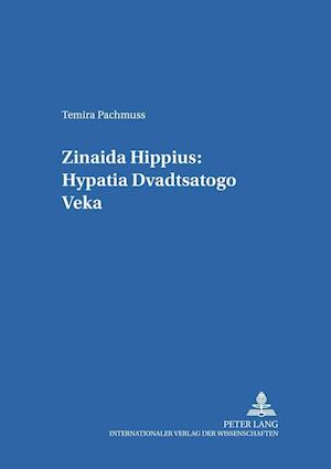 Zinaida Hippius: Hypatia dvadtsatogo veka- Zinaida Hippius: A Hypatia of the Twentieth Century