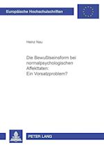 Die Bewußtseinsform bei normalpsychologischen Affekttaten: Ein Vorsatzproblem?