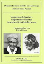 Vergessene Literatur - Ungenannte Themen Deutscher Schriftstellerinnen