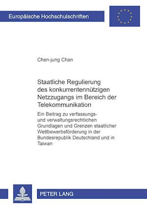 Staatliche Regulierung Des Konkurrentennuetzigen Netzzugangs Im Bereich Der Telekommunikation