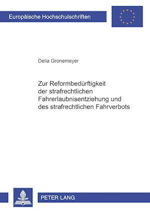 Zur Reformbeduerftigkeit Der Strafrechtlichen Fahrerlaubnisentziehung Und Des Strafrechtlichen Fahrverbots