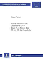 "Witwe" als weiblicher Lebensentwurf in deutschen Texten des 13. bis 16. Jahrhunderts