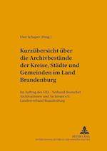 Kurzuebersicht Ueber Die Archivbestaende Der Kreise, Staedte Und Gemeinden Im Land Brandenburg