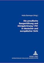 Die Preußische Rangerhoehung Und Koenigskroenung 1701 in Deutscher Und Europaeischer Sicht