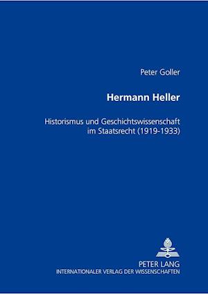 Hermann Heller; Historismus und Geschichtswissenschaft im Staatsrecht (1919-1933)