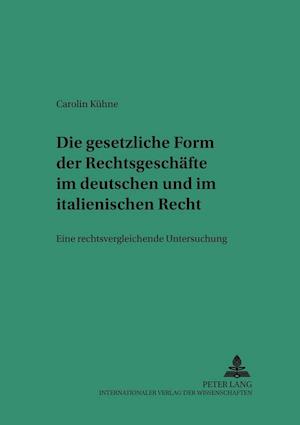 Die Gesetzliche Form Der Rechtsgeschaefte Im Deutschen Und Italienischen Recht