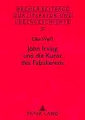 John Irving Und Die Kunst Des Fabulierens