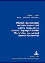 Deutsche Sprachinseln Weltweit: Interne Und Externe Perspektiven German Language Varieties Worldwide: Internal and External Perspectives