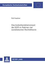 Das Außenhandelsmonopol der DDR im Rahmen der sozialistischen Rechtstheorie