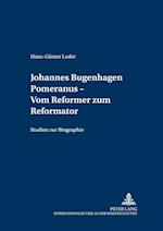 Johannes Bugenhagen Pomeranus - Vom Reformer Zum Reformator