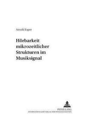 Hoerbarkeit Mikrozeitlicher Strukturen Im Musiksignal