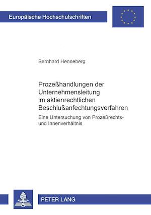 Prozeßhandlungen der Unternehmensleitung im aktienrechtlichen Beschlußanfechtungsverfahren