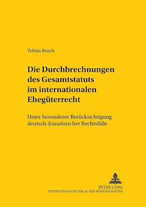 Die Durchbrechungen Des Gesamtstatuts Im Internationalen Ehegueterrecht