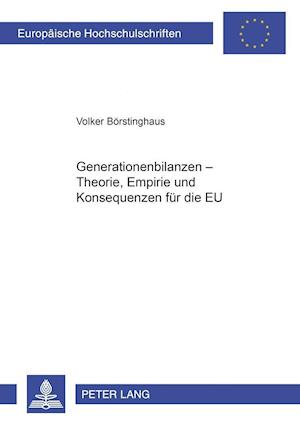 Generationenbilanzen - Theorie, Empirie Und Konsequenzen Fuer Die Eu