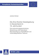 Die Zins-Wucher-Gesetzgebung in Deutschland im 19. Jahrhundert; Eine entwicklungsgeschichtliche Betrachtung unter besonderer Berücksichtigung wirtschaftlicher und wirtschaftspolitischer Faktoren