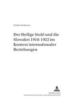 Der Heilige Stuhl Und Die Slowakei 1918-1922 Im Kontext Internationaler Beziehungen