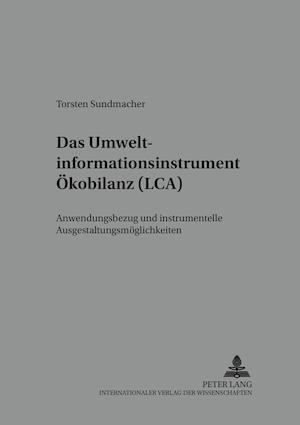 Das Umweltinformationsinstrument Oekobilanz (Lca)