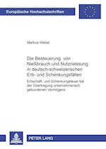 Die Besteuerung Von Niessbrauch Und Nutzniessung in Deutsch-Schweizerischen Erb- Und Schenkungsfaellen