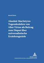 Alasdair Macintyres Tugendenlehre Von "after Virtue" ALS Beitrag Zum Disput Ueber Universalistische Erziehungsziele