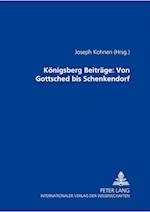 Koenigsberger Beitraege: Von Gottsched Bis Schenkendorf