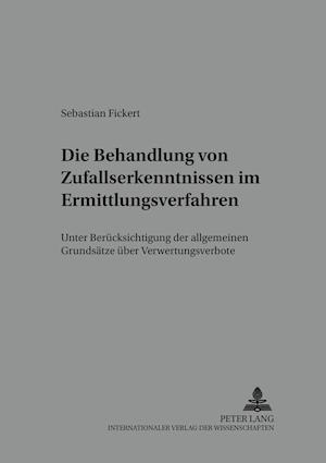 Die Behandlung von Zufallserkenntnissen im Ermittlungsverfahren