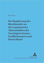 Regulierung Des Blockhandels an Den Organisierten Aktienmaerkten Der Vereinigten Staaten, Grossbritanniens Und Deutschlands