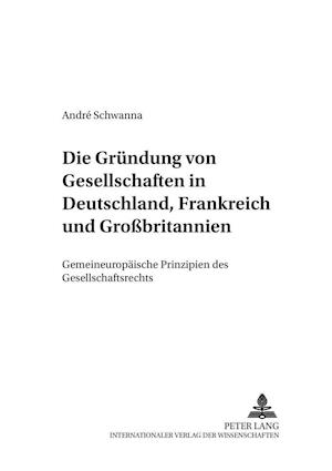 Die Gruendung Von Gesellschaften in Deutschland, Frankreich Und Grossbritannien