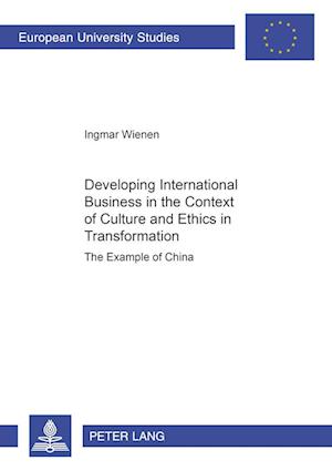 Developing International Business in the Context of Culture and Ethics in Transformation