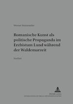Romanische Kunst ALS Politische Propaganda Im Erzbistum Lund Waehrend Der Waldemarzeit