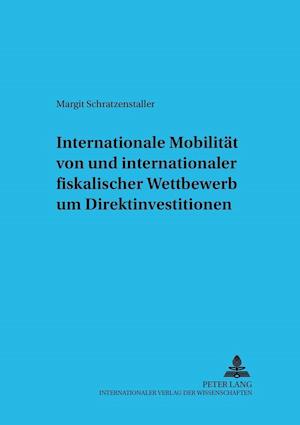 Internationale Mobilitaet Von Und Internationaler Fiskalischer Wettbewerb Um Direktinvestitionen