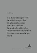 Die Auswirkungen Von Entscheidungen Des Bundesverfassungsgerichtes Und Des Europaeischen Gerichtshofes Im Intertemporalen Steuerstrafanwendungsrecht