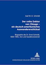 Der Rothe Doktor Von Chicago - Ein Deutsch-Amerikanisches Auswandererschicksal