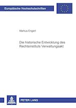 Die historische Entwicklung des Rechtsinstituts Verwaltungsakt