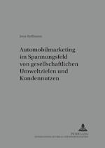 Automobilmarketing Im Spannungsfeld Von Gesellschaftlichen Umweltzielen Und Kundennutzen