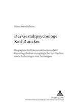 Der Gestaltpsychologe Karl Duncker; Biographische Rekonstruktionen auf der Grundlage bisher unzugänglicher Archivalien sowie Äußerungen von Zeitzeugen