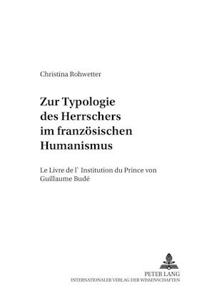 Zur Typologie des Herrschers im franzoesischen Humanismus