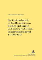 Die Gerichtsbarkeit in Den Herzogtuemern Bremen Und Verden Und in Der Preußischen Landdrostei Stade Von 1715 Bis 1879