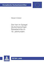 Der Iran im Spiegel deutschsprachiger Reiseberichte im 19. Jahrhundert